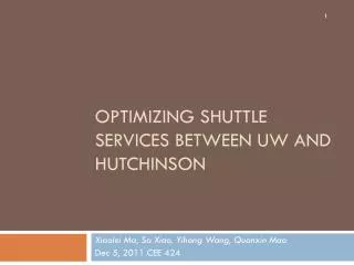 Optimizing Shuttle Services Between UW and Hutchinson