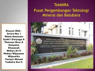 TekMIRA Pusat P engembangan T eknologi Mineral dan Batubara