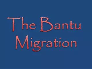 The Bantu Migration