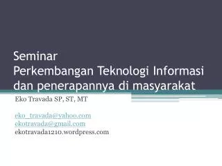 Seminar Perkembangan Teknologi Informasi dan penerapannya di masyarakat