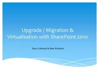 Upgrade / Migration &amp; Virtualisation with SharePoint 2010