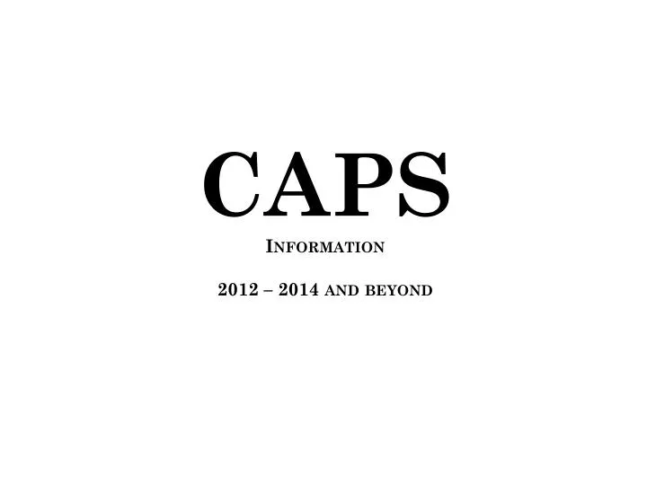 caps information 2012 2014 and beyond