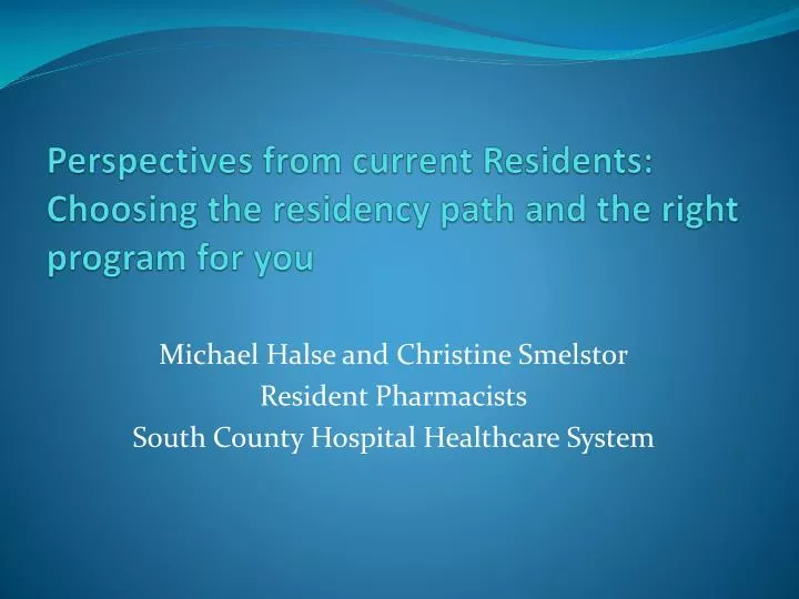 perspectives from current residents choosing the residency path and the right program for you