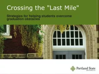 Crossing the &quot;Last Mile&quot; Strategies for helping students overcome graduation obstacles