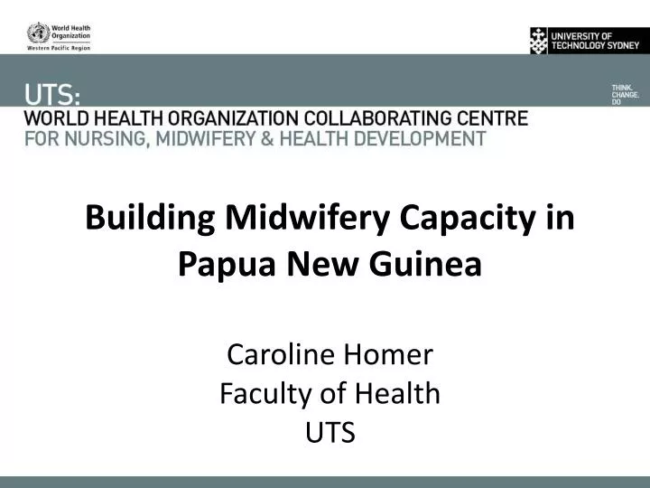 building midwifery capacity in papua new guinea caroline homer faculty of health uts