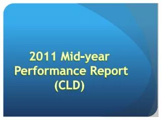 2011 Mid-year Performance Report (CLD)