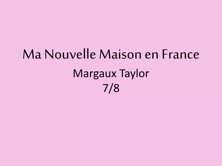 ma nouvelle maison en france margaux taylor 7 8