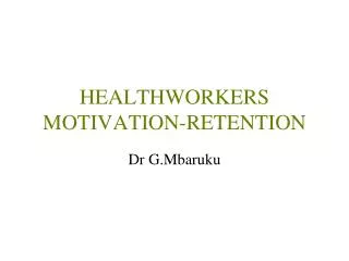 HEALTHWORKERS MOTIVATION-RETENTION