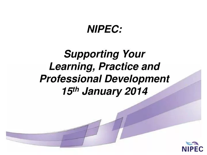 nipec supporting your learning practice and professional development 15 th january 2014