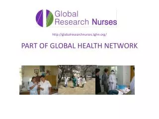 http ://globalresearchnurses.tghn.org / PART OF GLOBAL HEALT H NETWORK