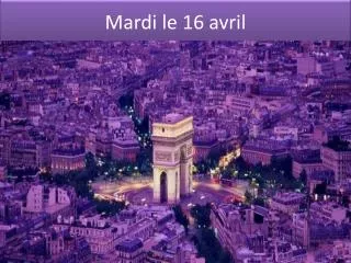 Mardi le 16 avril