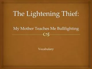 The Lightening Thief: My Mother Teaches Me Bullfighting