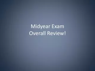 Midyear Exam Overall Review!