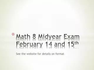 Math 8 Midyear Exam February 14 and 15 th