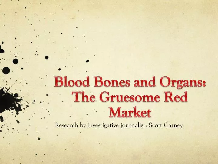 blood bones and organs the gruesome red market