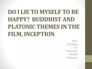 DO I LIE TO MYSELF TO BE HAPPY? BUDDHIST AND PLATONIC THEMES IN THE FILM, INCEPTION