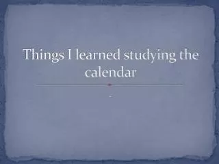 Things I learned studying the calendar
