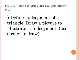 Pre-AP Bellwork ( Bellwork sheet # 7)