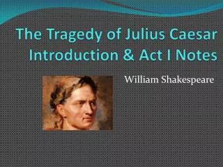 the tragedy of julius caesar introduction act i notes