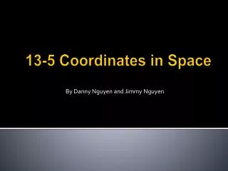 13-5 Coordinates in Space