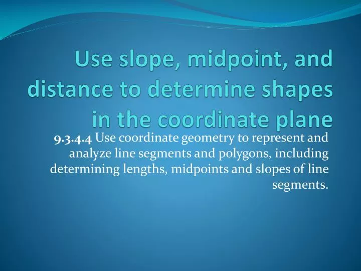 use slope midpoint and distance to determine shapes in the coordinate plane