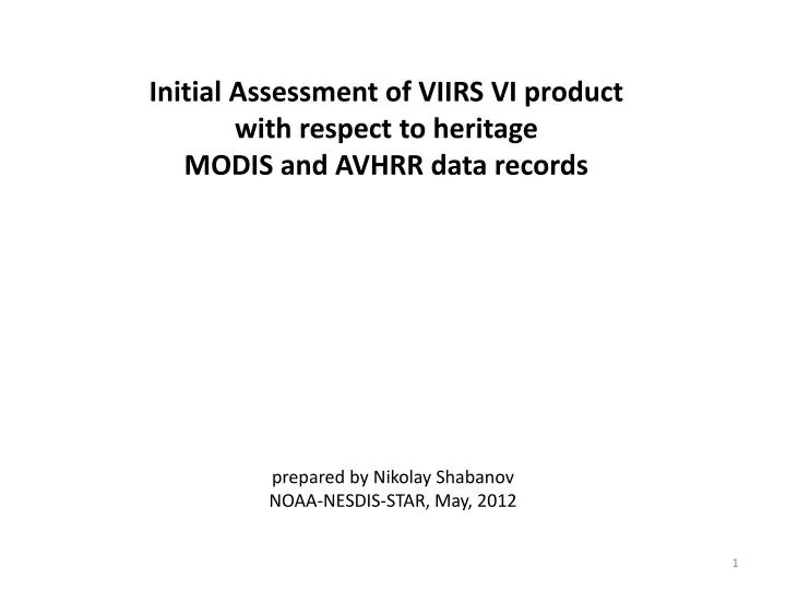 initial assessment of viirs vi product with respect to heritage modis and avhrr data records