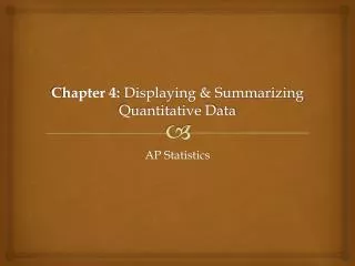 Chapter 4: Displaying &amp; Summarizing Quantitative Data