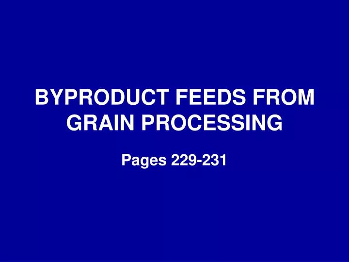 byproduct feeds from grain processing