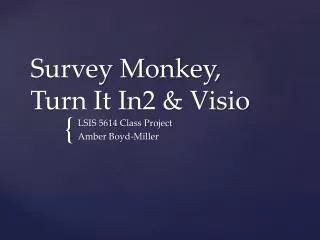 Survey Monkey, Turn It In2 &amp; Visio