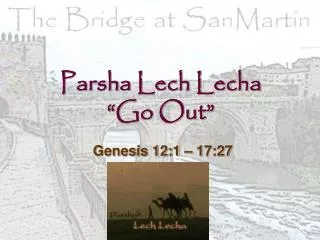 Parsha Lech Lecha “Go Out”