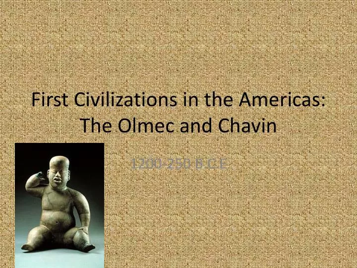 first civilizations in the americas the olmec and chavin