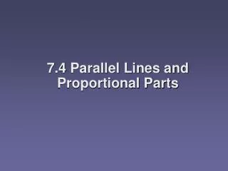 7 .4 Parallel Lines and Proportional Parts