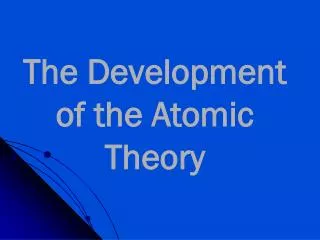 The Development of the Atomic Theory