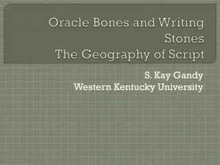 Oracle Bones and Writing Stones The Geography of Script