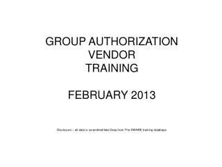GROUP AUTHORIZATION VENDOR TRAINING FEBRUARY 2013