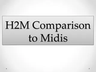 H2M Comparison to Midis