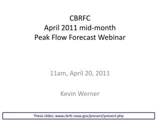 CBRFC April 2011 mid-month Peak Flow Forecast Webinar