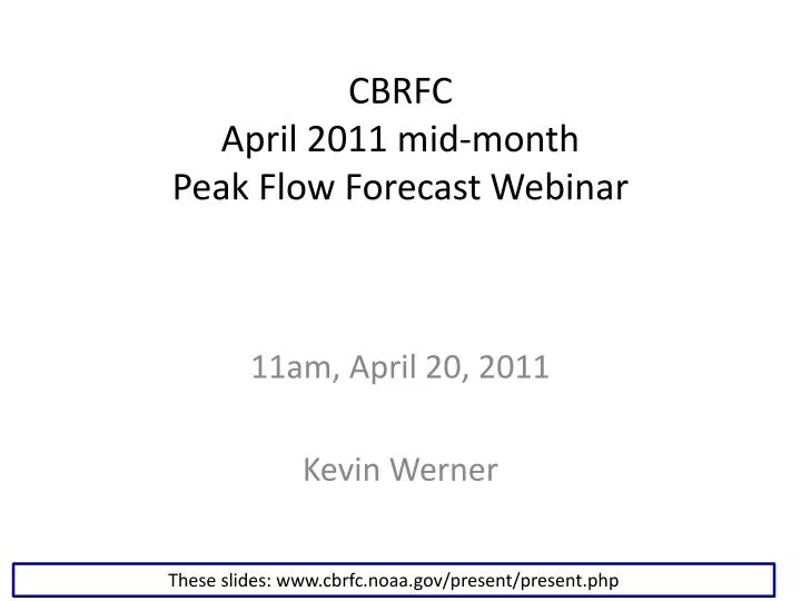 cbrfc april 2011 mid month peak flow forecast webinar