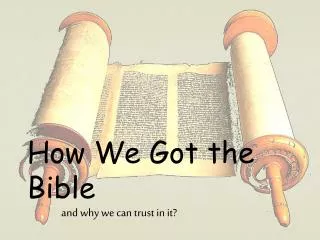 How We Got the Bible 	 and why we can trust in it?