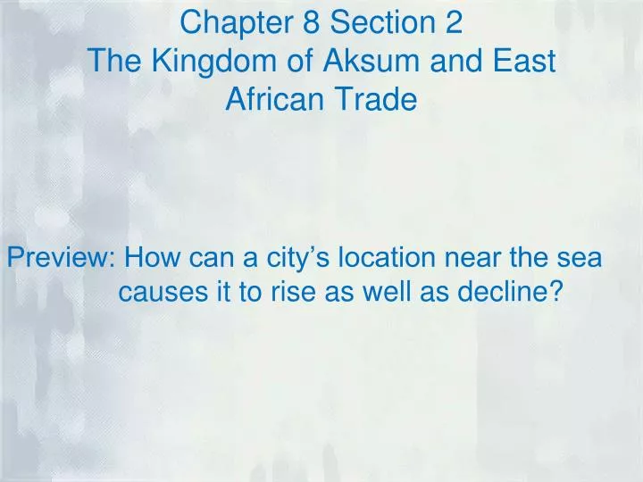 chapter 8 section 2 the kingdom of aksum and east african trade