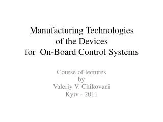 Manufacturing Technologies of the Devices for On-Board Control Systems