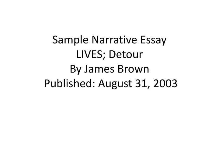 sample narrative essay lives detour by james brown published august 31 2003