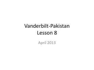 Vanderbilt-Pakistan Lesson 8