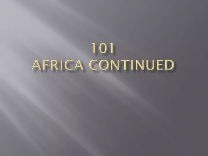 101 africa continued