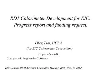 RD1 Calorimeter Development for EIC: Progress report and funding request. Oleg Tsai, UCLA