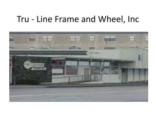 Tru - Line Frame and Wheel, Inc