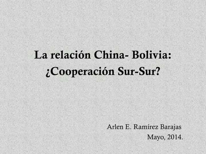 la relaci n china bolivia cooperaci n sur sur arlen e ram rez barajas mayo 2014