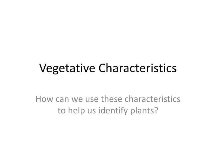 vegetative characteristics