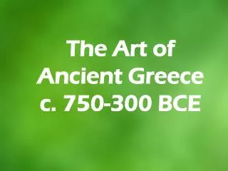 The Art of Ancient Greece c. 750-300 BCE