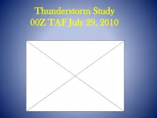 Thunderstorm Study 00Z TAF July 29, 2010